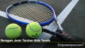 Beragam Jenis Taruhan Bola Tennis